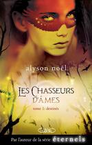 Couverture du livre « Les chasseurs d'âmes t.1 ; destinés » de Alyson Noel aux éditions Michel Lafon