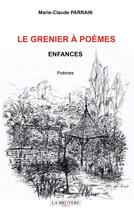 Couverture du livre « Le grenier à poèmes t.4 ; enfances » de Marie-Claude Parrain aux éditions La Bruyere