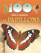 Couverture du livre « 100 infos à connaître ; les papillons » de  aux éditions Piccolia