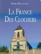 Couverture du livre « La France des clochers » de Pierre Montagnon aux éditions Telemaque