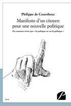 Couverture du livre « Manifeste d'un citoyen pour une nouvelle politique (projet pour 2022) » de Couesbouc Philippe aux éditions Editions Du Panthéon