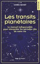 Couverture du livre « Les transits planétaires : le manuel indispensable pour interpréter les périodes clés de notre vie » de Chris Semet aux éditions Hugo Poche