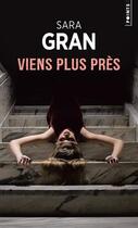 Couverture du livre « Viens plus près » de Sara Gran aux éditions Points