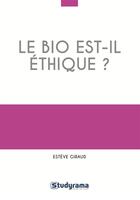 Couverture du livre « Le bio est-il éthique ? » de Esteve Giraud aux éditions Studyrama