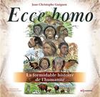 Couverture du livre « Ecce homo, la formidable histoire de l'humanité » de Jean-Claude Gueguen aux éditions Edp Sciences