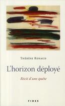 Couverture du livre « L'horizon deployé ; récit d'une quête » de Therese Renaud aux éditions Fides