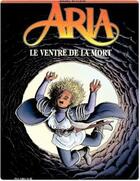 Couverture du livre « Aria t.34 ; le ventre de la mort » de Michel Weyland aux éditions Dupuis