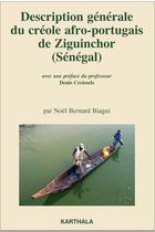 Couverture du livre « Description générale du créole afro-portugais de Ziguinchor ; Sénégal » de Noel Bernard Biagui aux éditions Karthala