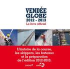 Couverture du livre « Vendée globe ; le livre officiel (édition 2012/2013) » de Pierre-Francois Bonneau aux éditions Chene