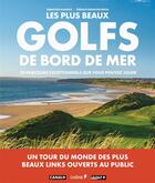 Couverture du livre « Les plus beaux golfs en bord de mer » de Sebastien Audoux aux éditions Chene