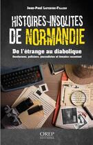 Couverture du livre « Histoires insolites de Normandie : de l'étrange au diabolique » de Jean-Paul Lefebvre-Filleau aux éditions Orep