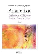 Couverture du livre « Anafiotika ; au pied de l'acropole le vent n'a pas d'ombre » de Ilona Von Ledebur-Jagiello aux éditions Persee