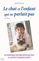 Couverture du livre « Le chat et l'enfant qui ne parlait pas » de Jayne Dillon aux éditions City Editions