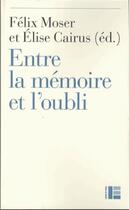 Couverture du livre « Entre la mémoire et l'oubli » de Felix Moser aux éditions Labor Et Fides