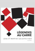 Couverture du livre « Légendes au carré » de Lova Golovtchiner et Martine Golovtchiner aux éditions Slatkine