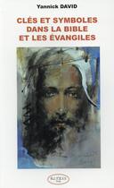 Couverture du livre « Clés et symboles dans la bible et les évangiles » de Yannick David aux éditions Altess