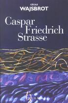 Couverture du livre « Caspar friedrich strasse » de Cecile Wajsbrot aux éditions Zulma