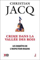 Couverture du livre « Les enquêtes de l'inspecteur Higgins Tome 16 : crime dans la vallée des rois » de Christian Jacq aux éditions Xo