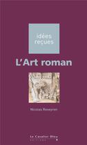 Couverture du livre « L'art roman » de Reveyron N aux éditions Le Cavalier Bleu