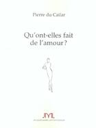 Couverture du livre « Qu'Ont-Elles Fait De L'Amour ? » de Pierre Du Cailar aux éditions Jm Laffont - Lpm