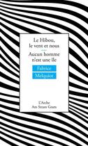 Couverture du livre « Le Hibou, le vent et nous ; Aucun homme n'est une île » de Fabrice Melquiot aux éditions L'arche