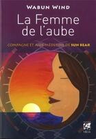 Couverture du livre « La femme de l'aubre ; compagne et aide-médecine de Sun Bear » de Wabun Wind aux éditions Vega