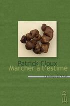 Couverture du livre « Marcher à l'estime » de Patrick Cloux aux éditions Le Temps Qu'il Fait