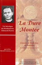 Couverture du livre « La dure montee - suivi de conseils de perfection et etincelles du bienheureux edouard poppe » de  aux éditions Traditions Monastiques