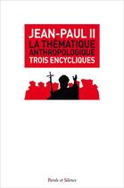 Couverture du livre « La thématique anthropologique ; trois encycliques » de Jean-Paul Ii aux éditions Parole Et Silence