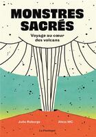 Couverture du livre « Monstres sacrés : voyage au coeur des volcans » de Julie Roberge et Aless Mc aux éditions La Pasteque