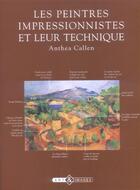 Couverture du livre « Les Peintres Impressionnistes Et Leur Technique » de Anthea Callen aux éditions Art Et Images
