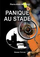 Couverture du livre « Panique au stade » de Pierre-Alain Mageau aux éditions Mageau