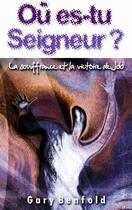 Couverture du livre « Où es-tu seigneur ? ; la souffrance et la victoire de Job » de Gary Benfold aux éditions Europresse