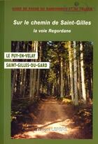 Couverture du livre « La voie regordane ; Puy en Velay, Saint Gilles du Gard » de  aux éditions Lepere Francois