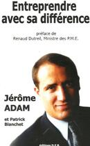 Couverture du livre « Entreprendre avec sa différence » de Jerome Adam aux éditions Dfr