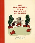 Couverture du livre « Titi nounours et la sousoupe au pilipili » de Benoit Jacques aux éditions Benoit Jacques