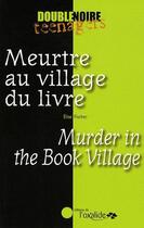 Couverture du livre « Meurtre au village du livre ; murder in the book village » de Elise Fischer aux éditions Oxalide