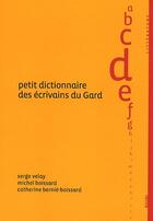 Couverture du livre « Petit dictionnaire des écrivains du Gard » de  aux éditions Alcide