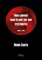 Couverture du livre « Deux gosses dans la nuit sur une trottinette » de Denis Costa aux éditions Lacoursiere