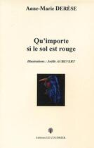 Couverture du livre « Qu'importe si le sol est rouge » de Anne-Marie Derese aux éditions Le Coudrier