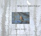 Couverture du livre « Martin pêcheur » de Daniel Aubort aux éditions Aubort Daniel