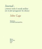 Couverture du livre « Journal : comment rendre le monde meilleur - (on ne fait qu'aggraver les choses) » de John Cage aux éditions Heros Limite