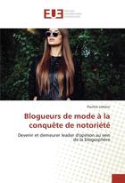 Couverture du livre « Blogueurs de mode a la conquete de notoriete » de Leblanc Pauline aux éditions Editions Universitaires Europeennes