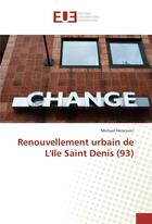 Couverture du livre « Renouvellement urbain de l'ile saint denis (93) » de Herscovici Michael aux éditions Editions Universitaires Europeennes