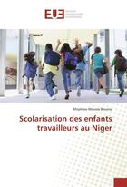 Couverture du livre « Scolarisation des enfants travailleurs au niger » de Moussa Bouzou M. aux éditions Editions Universitaires Europeennes