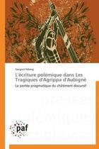 Couverture du livre « L'écriture polémique dans les tragiques d'Agrippa d'Aubigné ; la portée pragmatique du châtiment discursif » de Sangoui Ndong aux éditions Presses Academiques Francophones