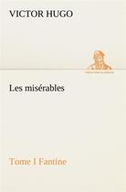 Couverture du livre « Les misérables t.1 ; Fantine » de Victor Hugo aux éditions Tredition