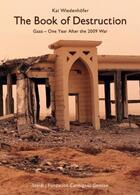 Couverture du livre « The book of destruction ; Gaza, one year after the 2009 war » de Kai Weidenhofer aux éditions Steidl