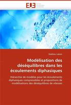 Couverture du livre « Modelisation des desequilibres dans les ecoulements diphasiques » de Labois Mathieu aux éditions Editions Universitaires Europeennes