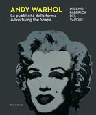 Couverture du livre « Andy Warhol : la pubblicità della forma » de Achille Bonito Oliva et Edoardo Falcioni aux éditions Silvana